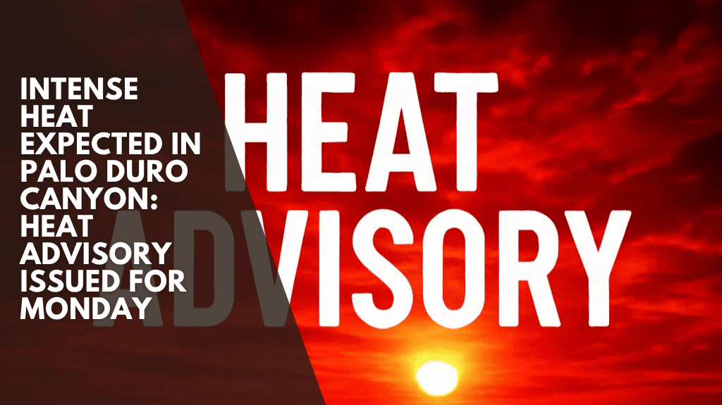 Intense Heat Expected in Palo Duro Canyon: Heat Advisory Issued for Monday