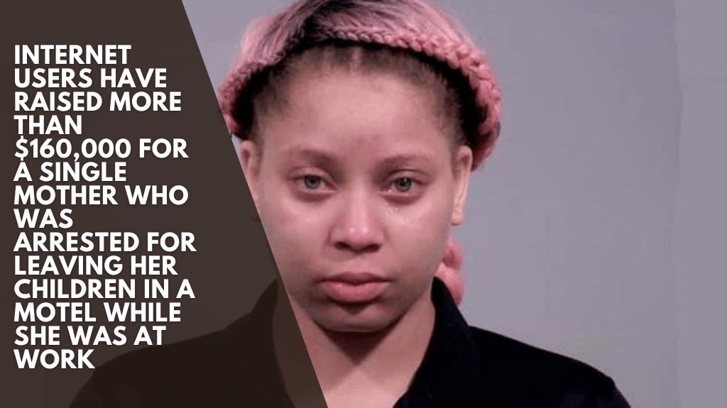 Internet users have raised more than $160,000 for a single mother who was arrested for leaving her children in a motel while she was at work