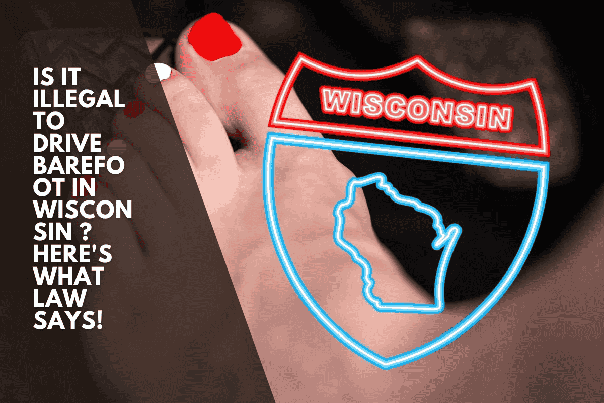 Is it illegal to drive barefoot in Wisconsin ? Here's What Law Says!