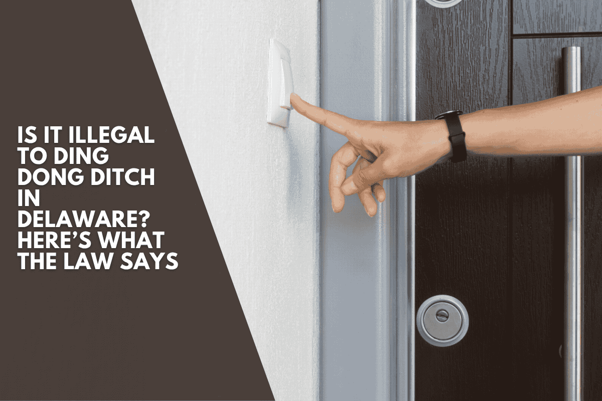 Is It Illegal to Ding Dong Ditch in Delaware? Here’s What the Law Says