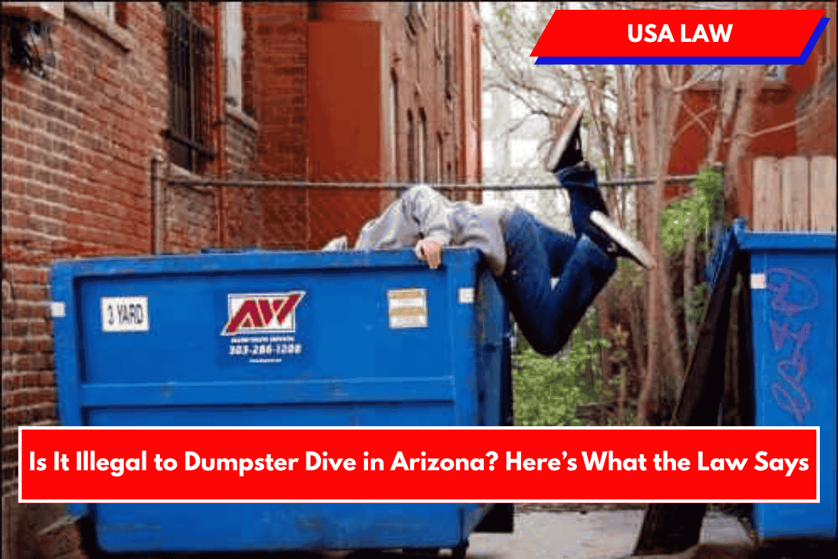 Is It Illegal to Dumpster Dive in Arizona? Here’s What the Law Says