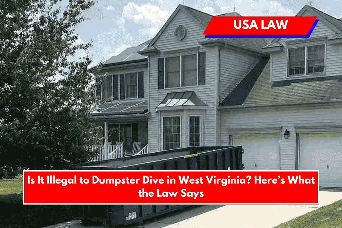 Is It Illegal to Dumpster Dive in West Virginia Here’s What the Law Says