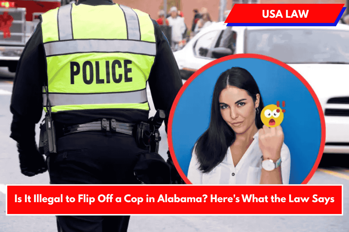 Is It Illegal to Flip Off a Cop in Alabama? Here's What the Law Says