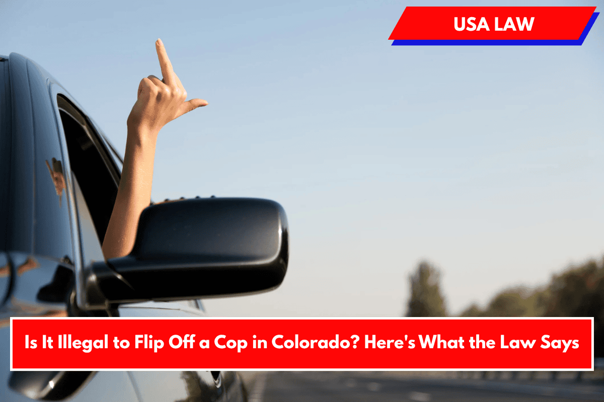 Is It Illegal to Flip Off a Cop in Colorado? Here's What the Law Says