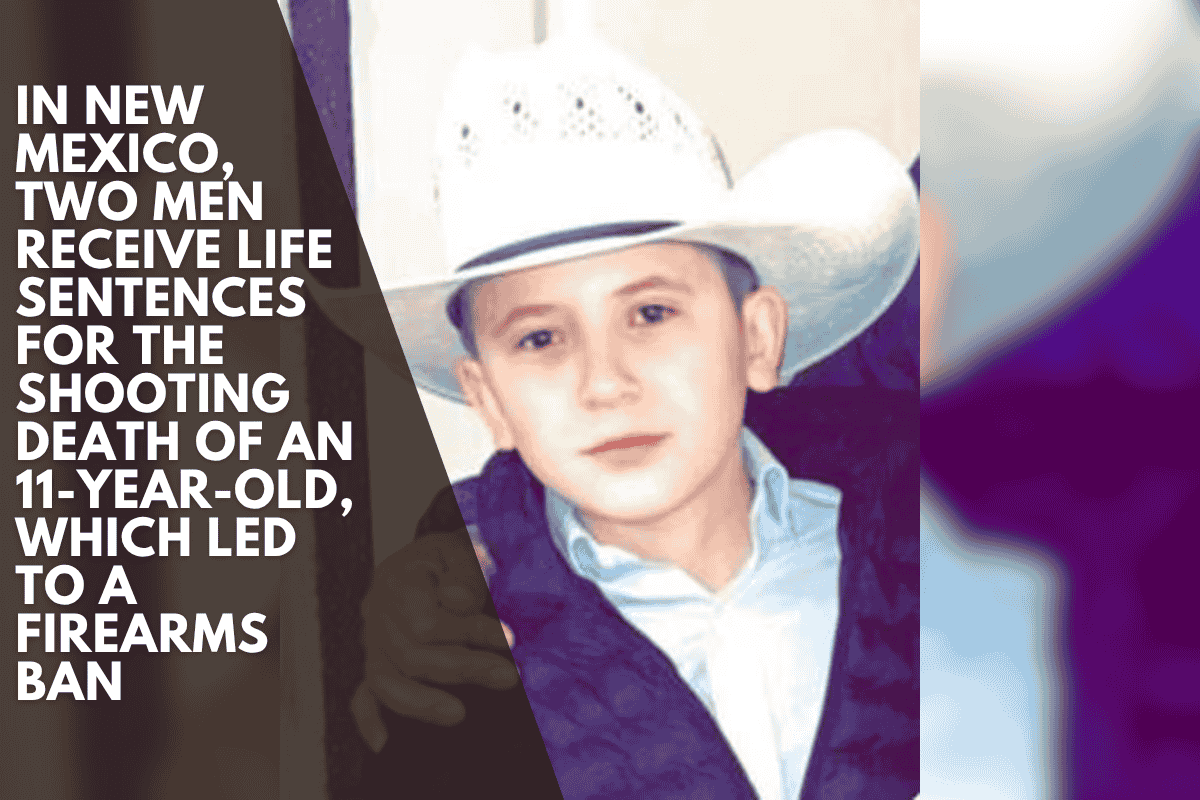 In New Mexico, two men receive life sentences for the shooting death of an 11-year-old, which led to a firearms ban