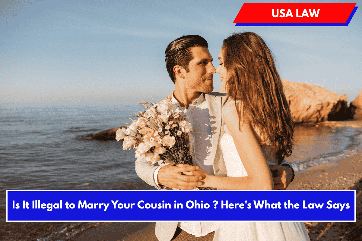 Is It Illegal to Marry Your Cousin in Ohio ? Here's What the Law Says