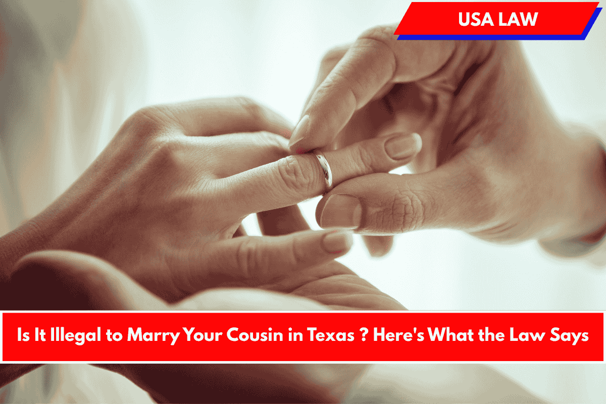 Is It Illegal to Marry Your Cousin in Texas ? Here's What the Law Says
