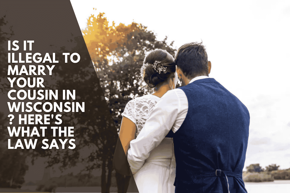 Is It Illegal to Marry Your Cousin in Wisconsin ? Here's What the Law Says