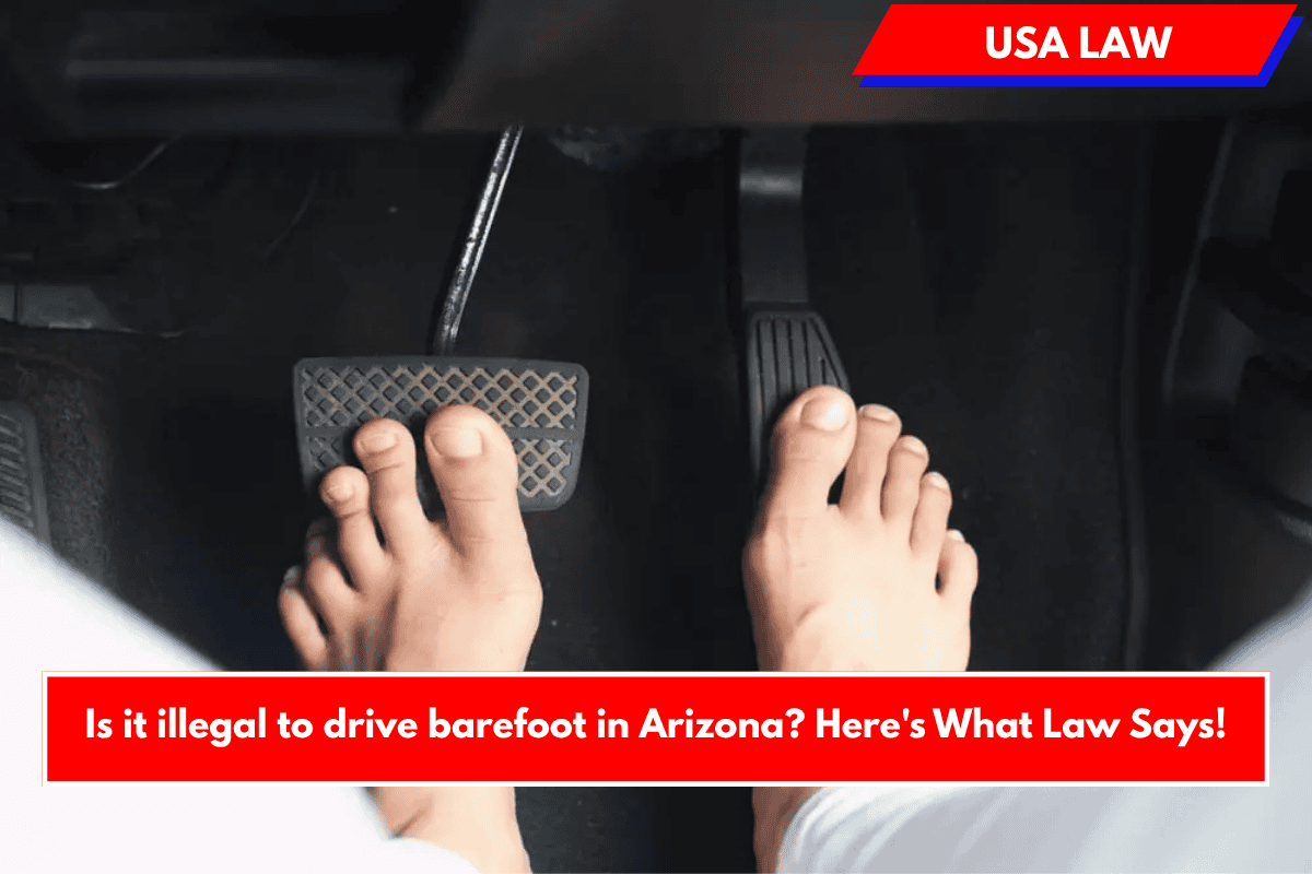 Is it illegal to drive barefoot in Arizona? Here's What Law Says!