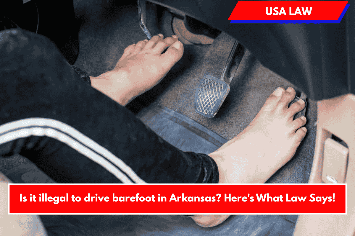 Is it illegal to drive barefoot in Arkansas? Here's What Law Says!
