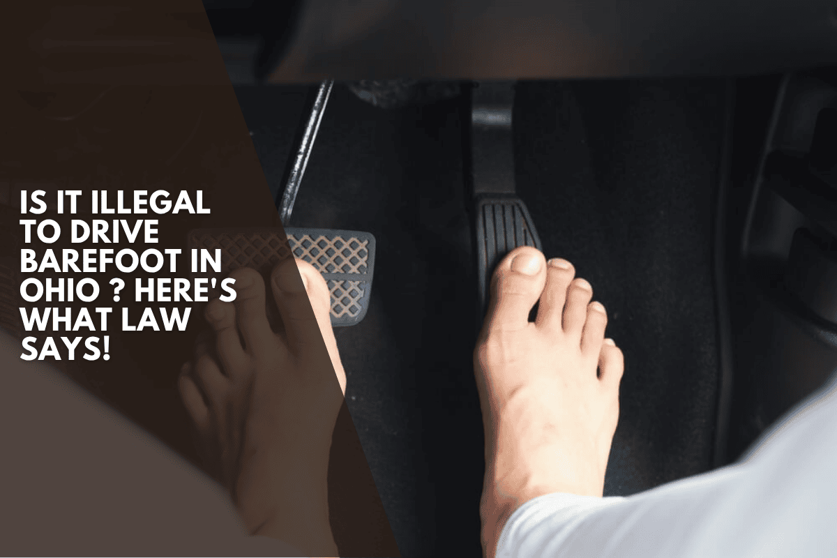Is it illegal to drive barefoot in Ohio ? Here's What Law Says!
