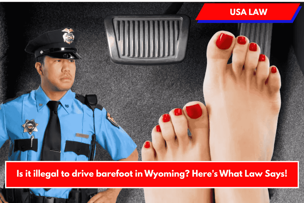 Is it illegal to drive barefoot in Wyoming? Here's What Law Says!
