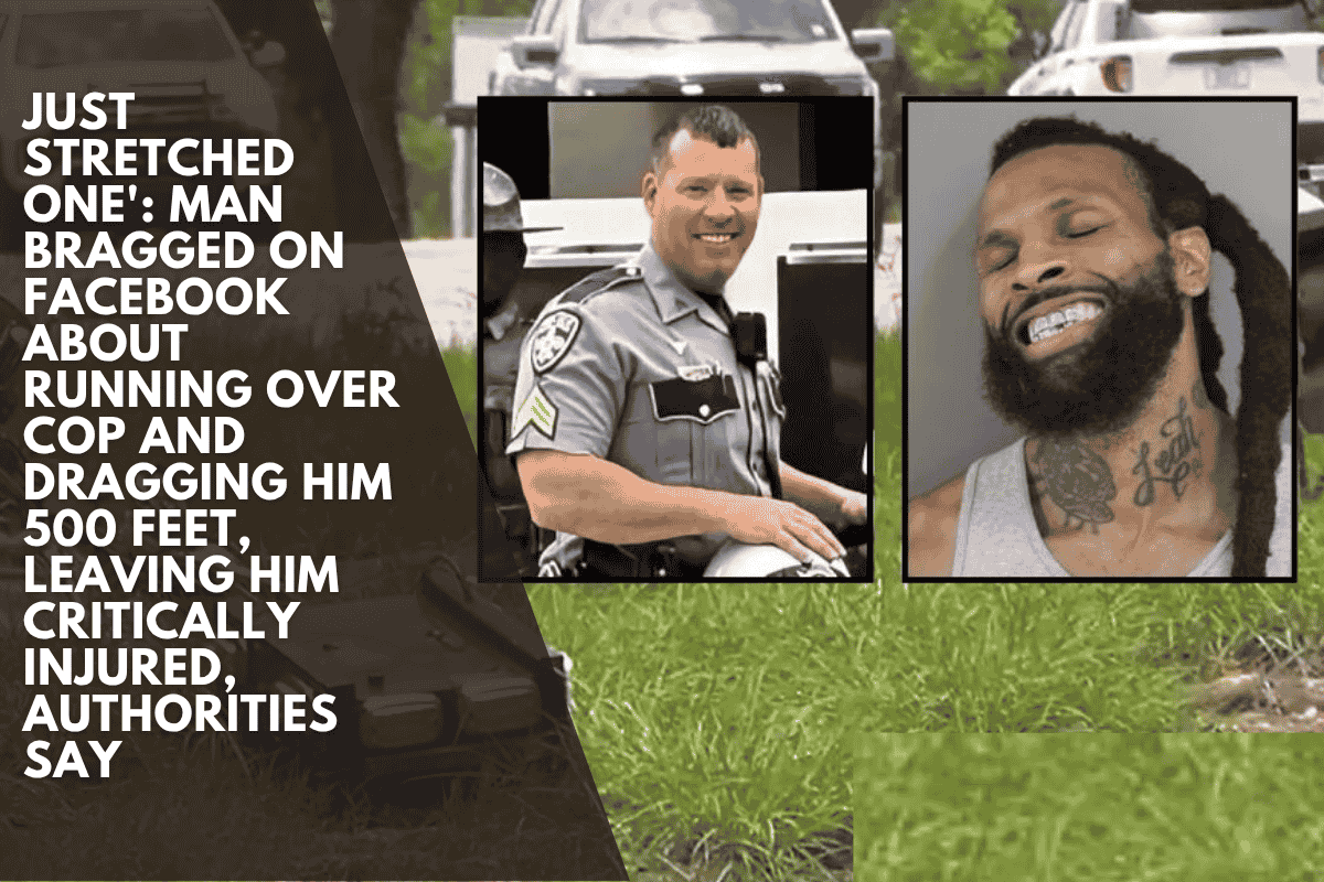 Just stretched one' Man bragged on Facebook about running over cop and dragging him 500 feet, leaving him critically injured, authorities say