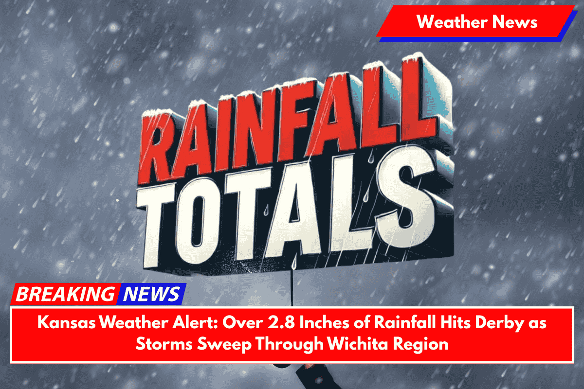 Kansas Weather Alert: Over 2.8 Inches of Rainfall Hits Derby as Storms Sweep Through Wichita Region