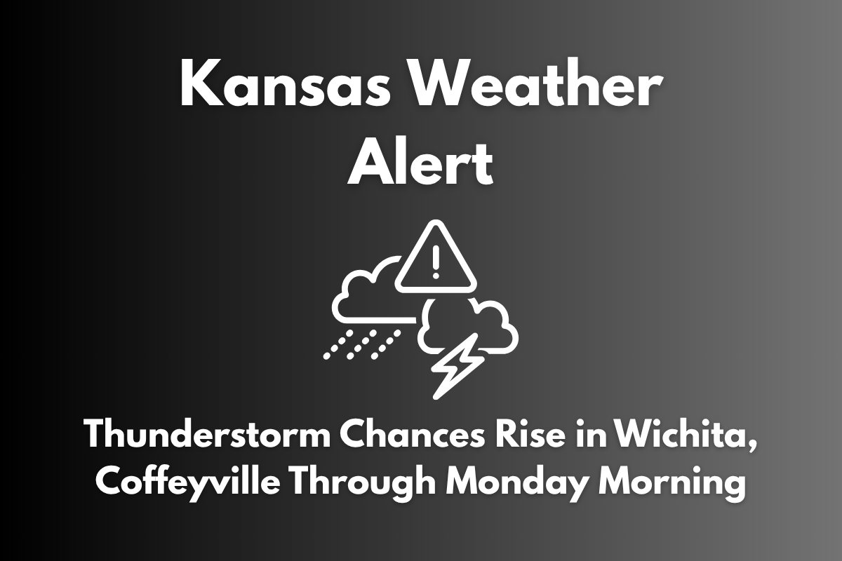 Kansas Weather Alert Thunderstorm Chances Rise in Wichita, Coffeyville Through Monday Morning