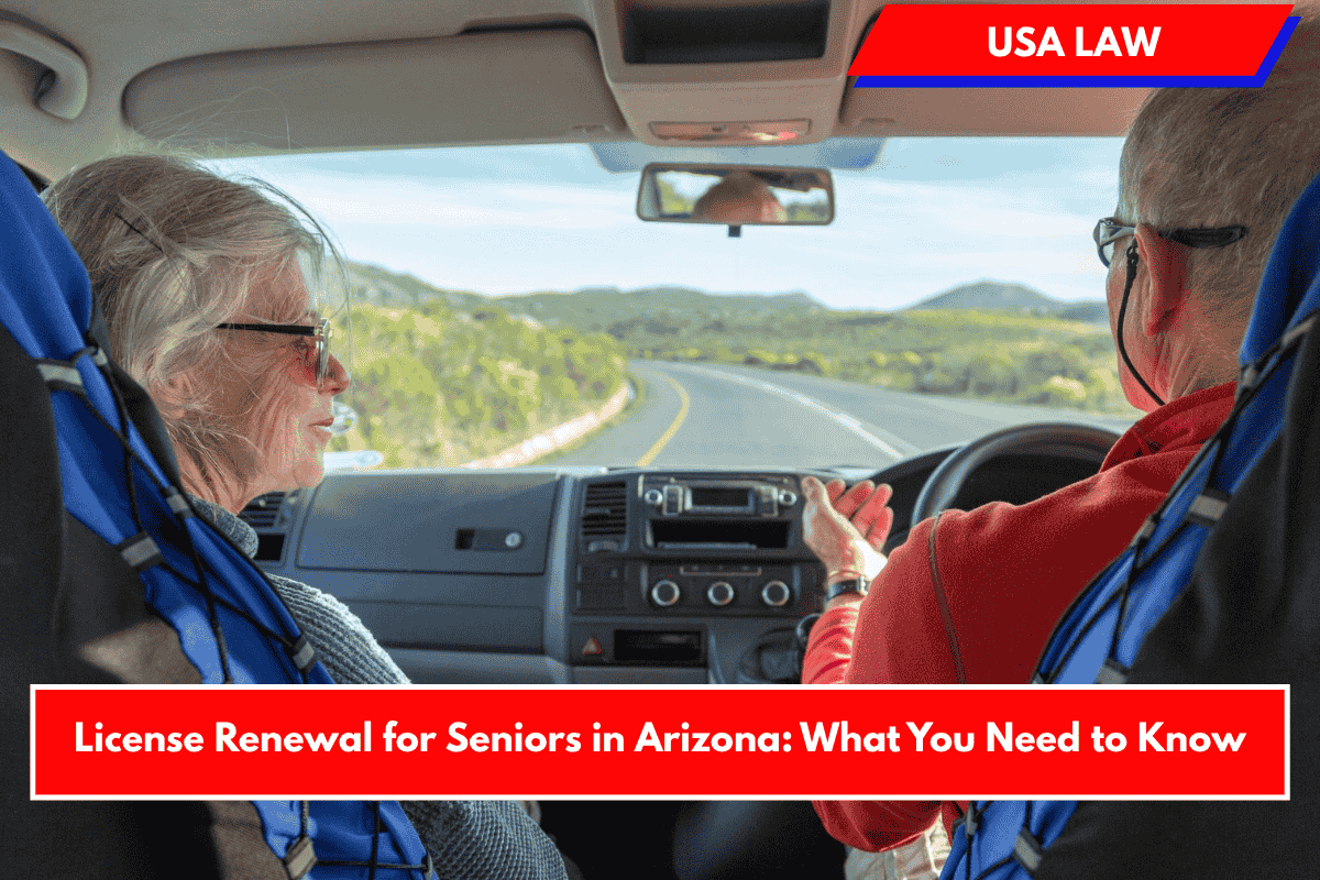 License Renewal for Seniors in Arizona: What You Need to Know