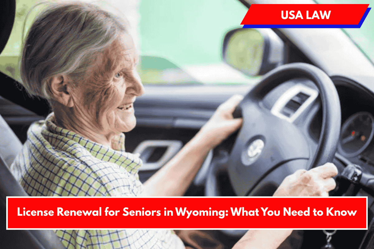 License Renewal for Seniors in Wyoming: What You Need to Know
