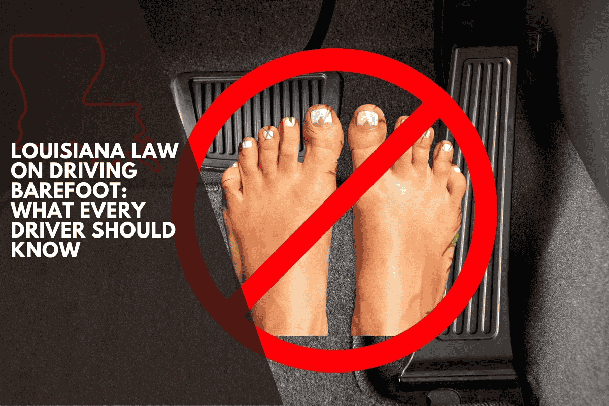Louisiana Law on Driving Barefoot: What Every Driver Should Know