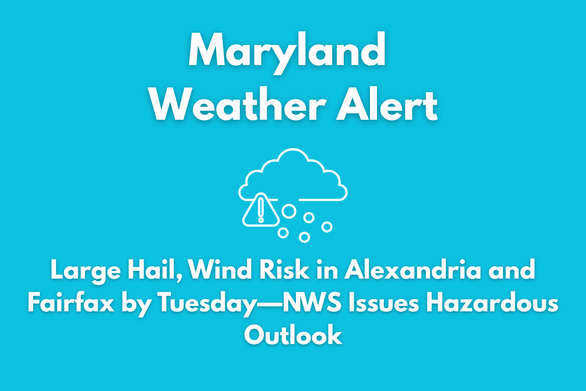 Maryland Weather Alert Large Hail, Wind Risk in Alexandria and Fairfax by Tuesday—NWS Issues Hazardous Outlook