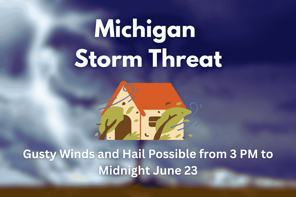 Michigan Storm Threat: Gusty Winds and Hail Possible from 3 PM to Midnight June 23