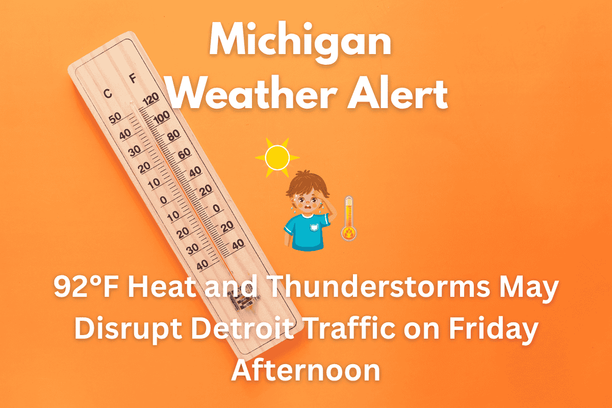 Michigan Weather Alert: 92°F Heat and Thunderstorms May Disrupt Detroit Traffic on Friday Afternoon