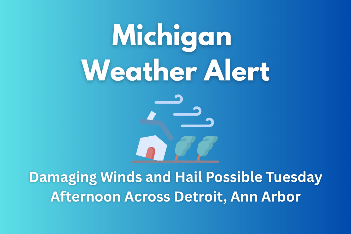 Michigan Weather Alert Damaging Winds and Hail Possible Tuesday Afternoon Across Detroit, Ann Arbor