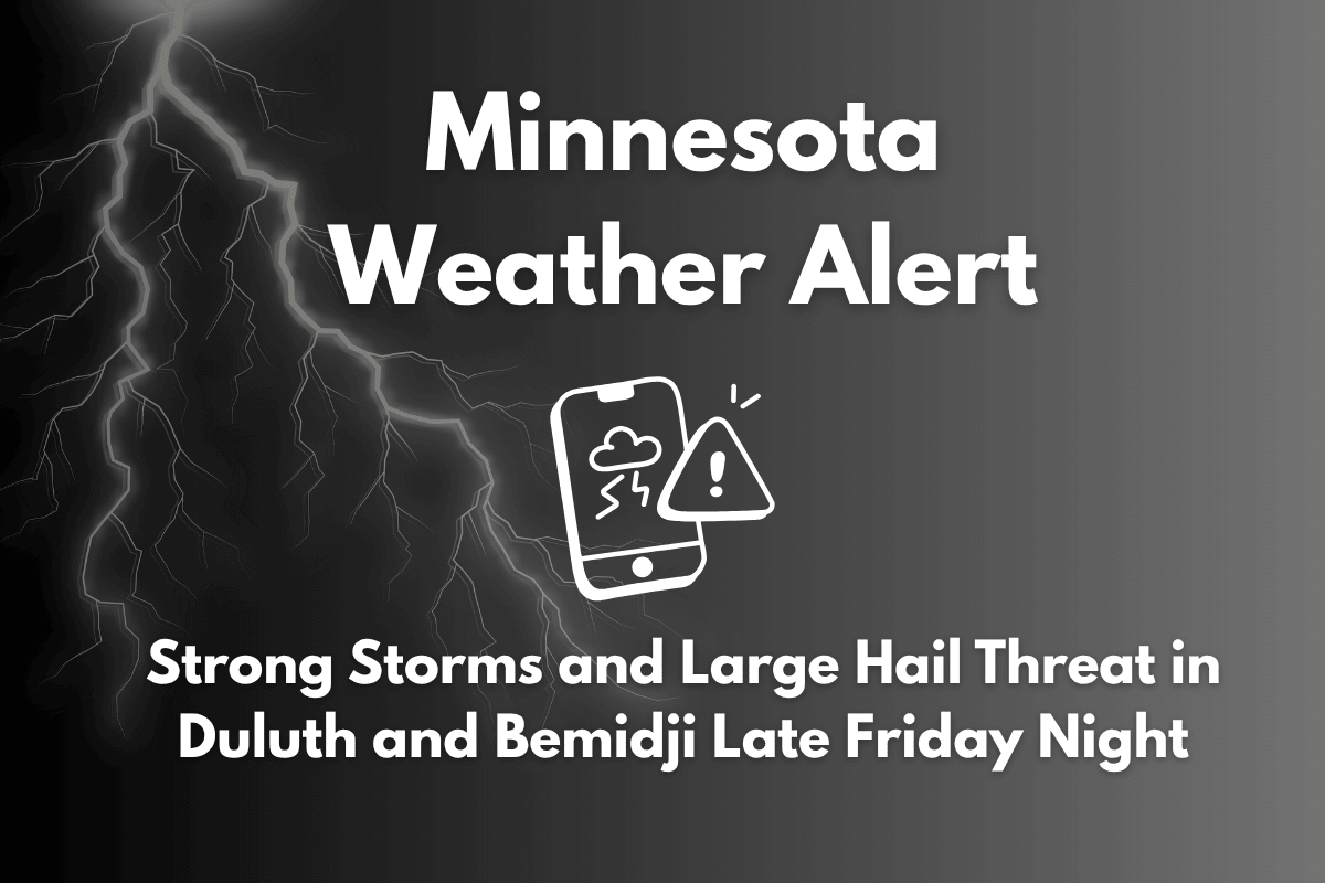 Minnesota Weather Alert Strong Storms and Large Hail Threat in Duluth and Bemidji Late Friday Night