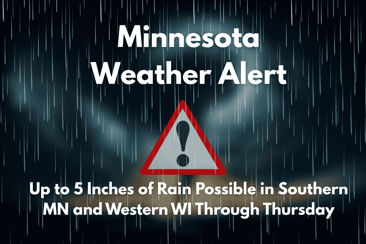 Minnesota Weather Alert Up to 5 Inches of Rain Possible in Southern MN and Western WI Through Thursday