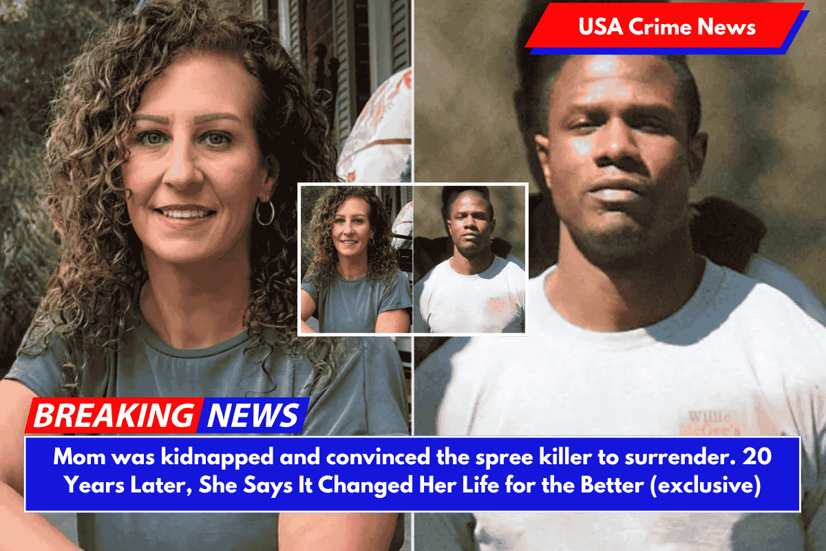 Mom was kidnapped and convinced the spree killer to surrender. 20 Years Later, She Says It Changed Her Life for the Better (exclusive)