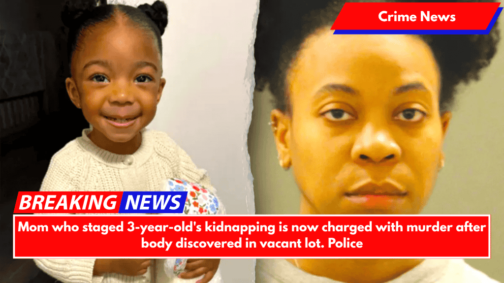 Mom who staged 3-year-old's kidnapping is now charged with murder after body discovered in vacant lot. Police