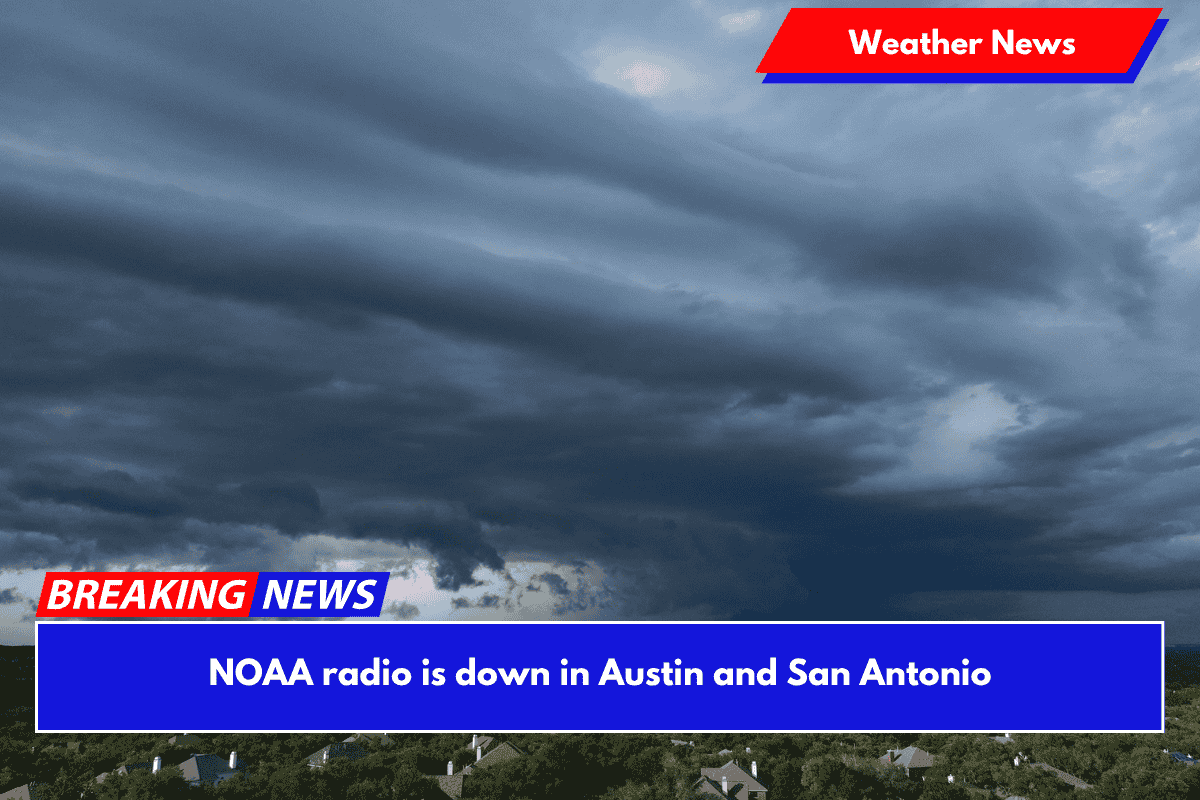NOAA radio is down in Austin and San Antonio