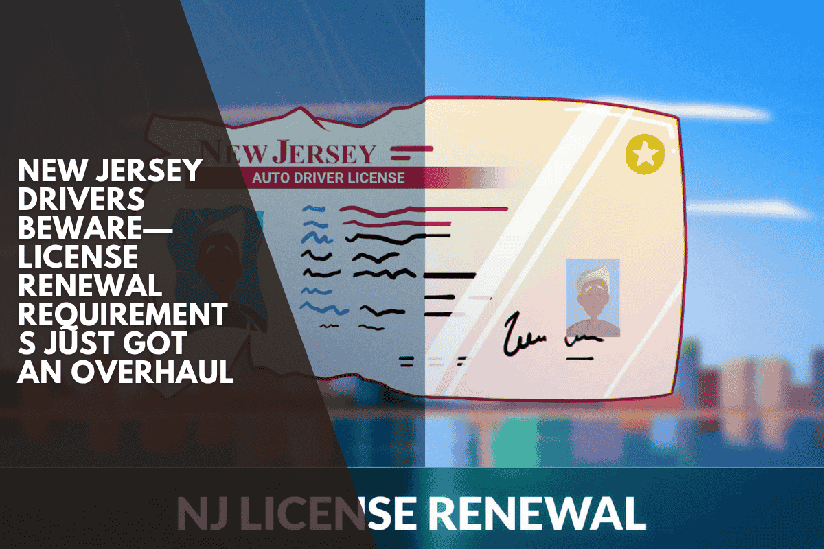 New Jersey Drivers Beware—License Renewal Requirements Just Got an Overhaul