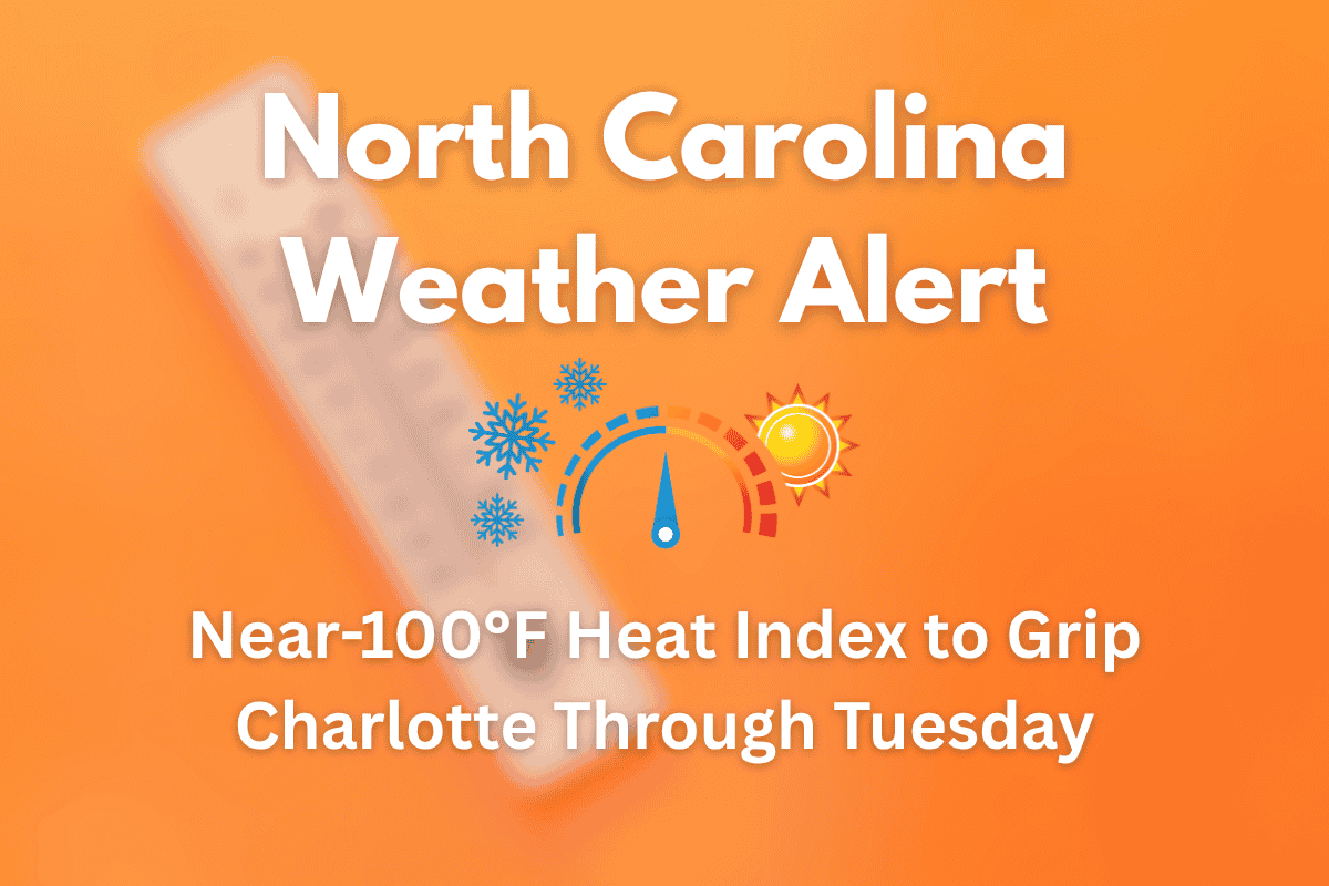 North Carolina Weather Alert Near-100°F Heat Index to Grip Charlotte Through Tuesday