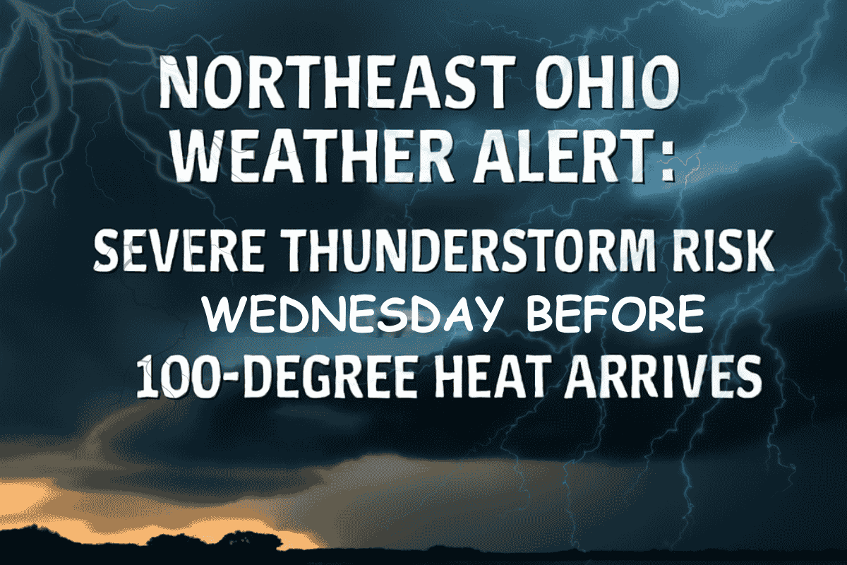 Northeast Ohio Weather Alert: Severe Thunderstorm Risk Wednesday Before 100-Degree Heat Arrives