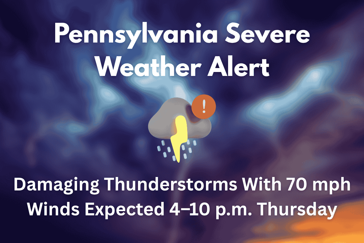 Pennsylvania Severe Weather Alert Damaging Thunderstorms With 70 mph Winds Expected 4–10 p.m. Thursday
