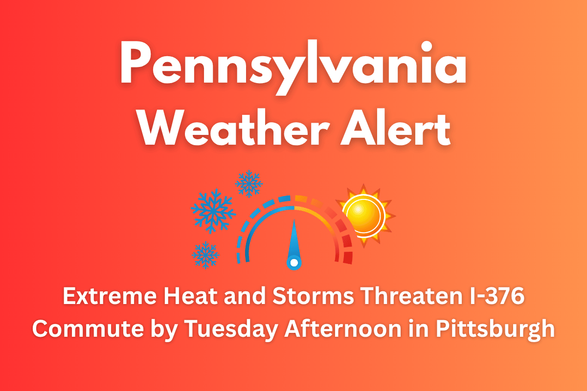 Pennsylvania Weather Alert Extreme Heat and Storms Threaten I-376 Commute by Tuesday Afternoon in Pittsburgh