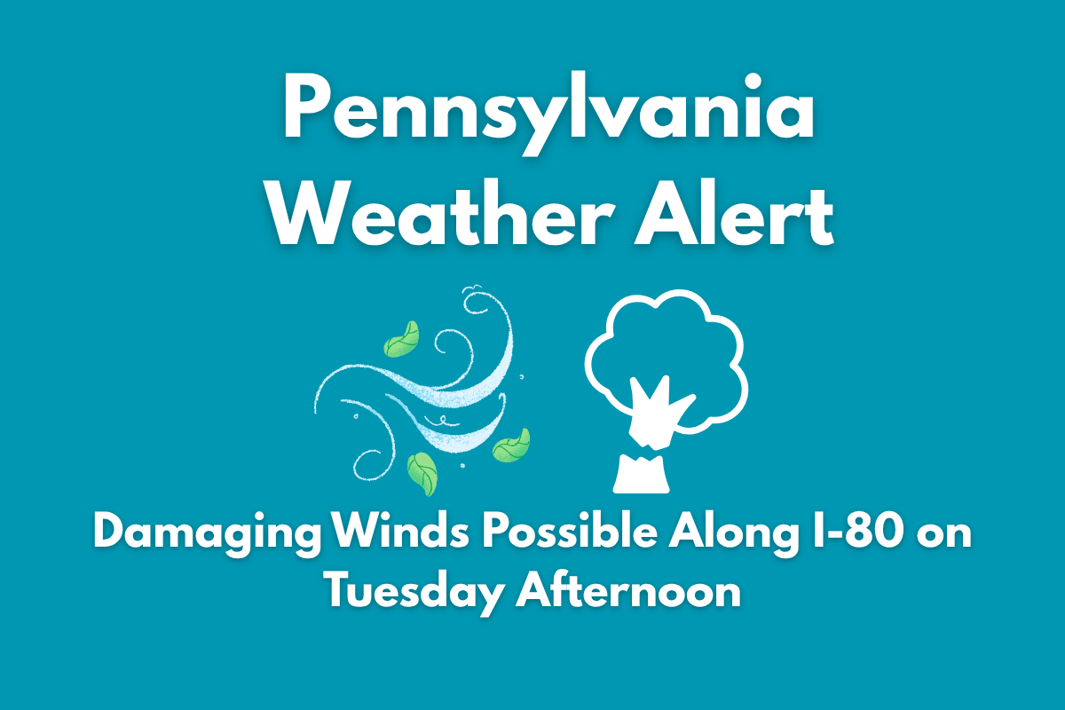 Pennsylvania Weather Alert Damaging Winds Possible Along I-80 on Tuesday Afternoon