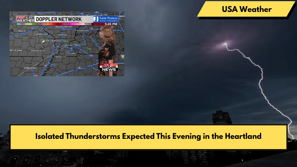 Isolated Thunderstorms Expected This Evening in the Heartland