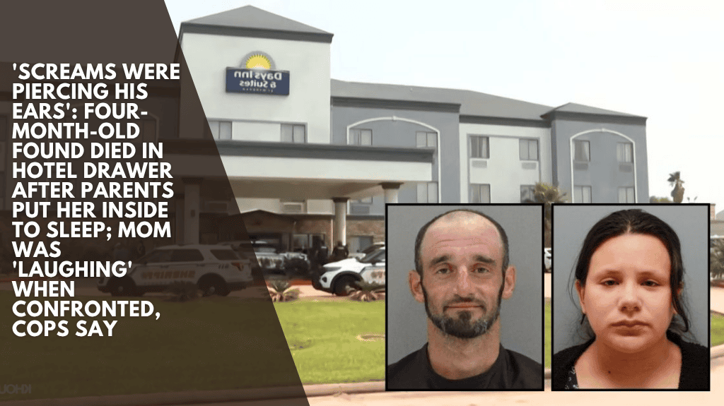 'Screams were piercing his ears': Four-month-old found died in hotel drawer after parents put her inside to sleep; mom was 'laughing' when confronted, cops say