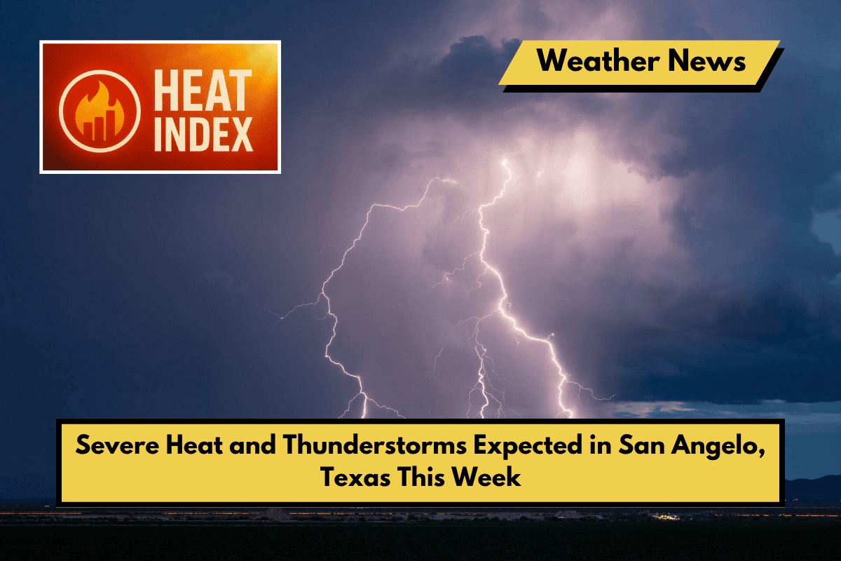 Severe Heat and Thunderstorms Expected in San Angelo, Texas This Week