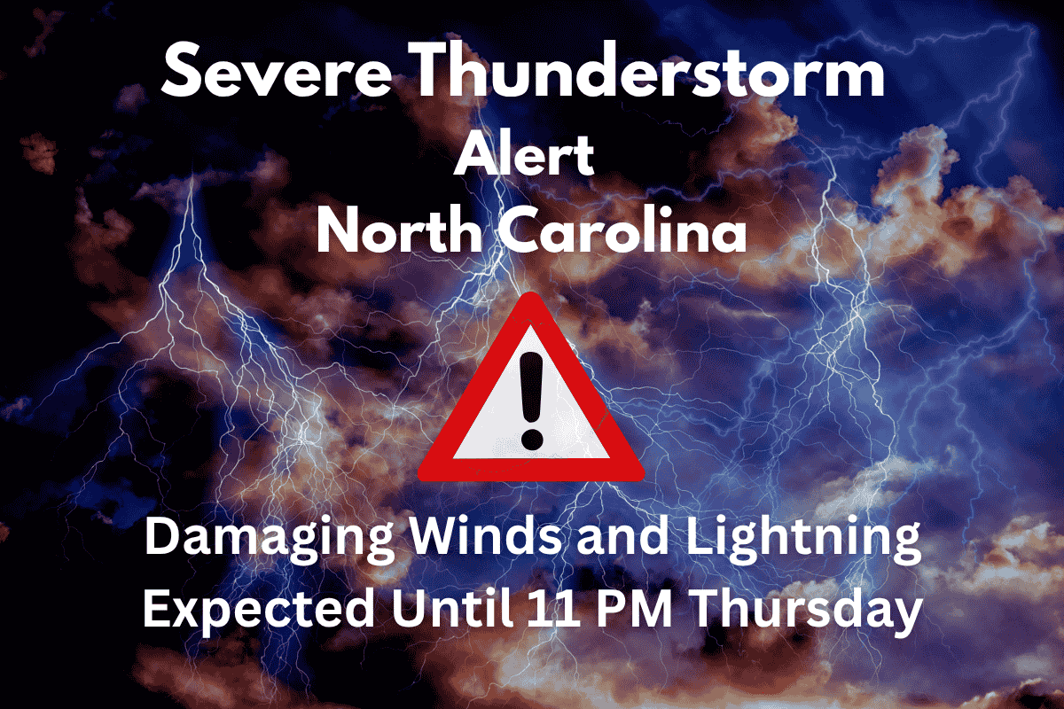 Severe Thunderstorm Alert for North Carolina Damaging Winds and Lightning Expected Until 11 PM Thursday