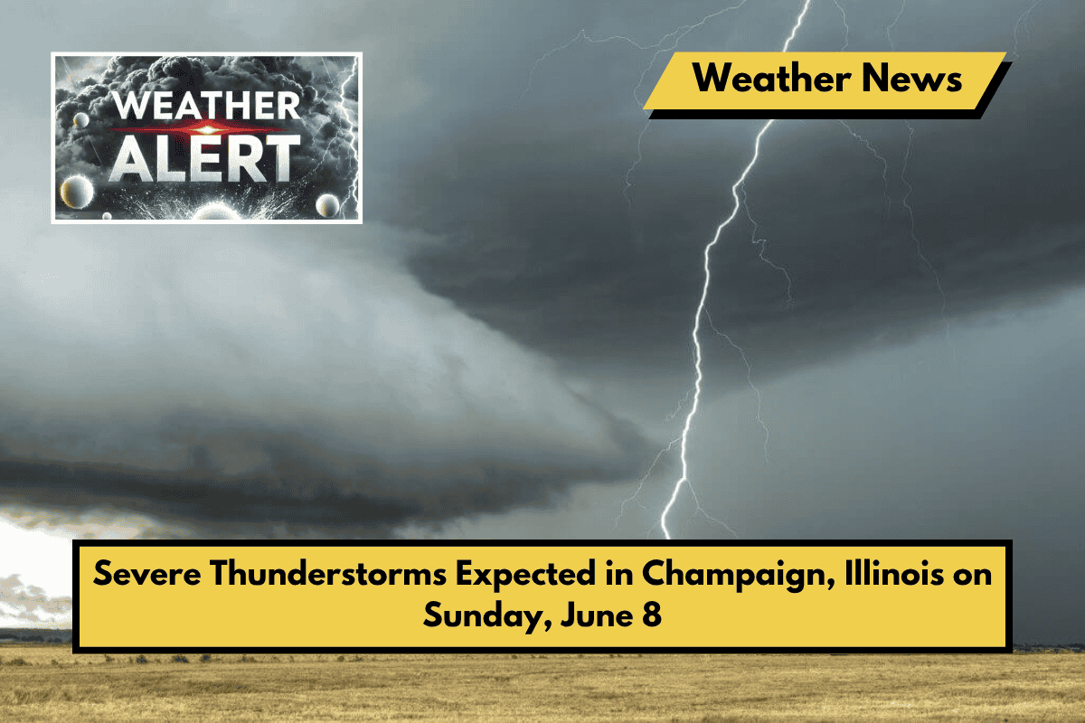Severe Thunderstorms Expected in Champaign, Illinois on Sunday, June 8