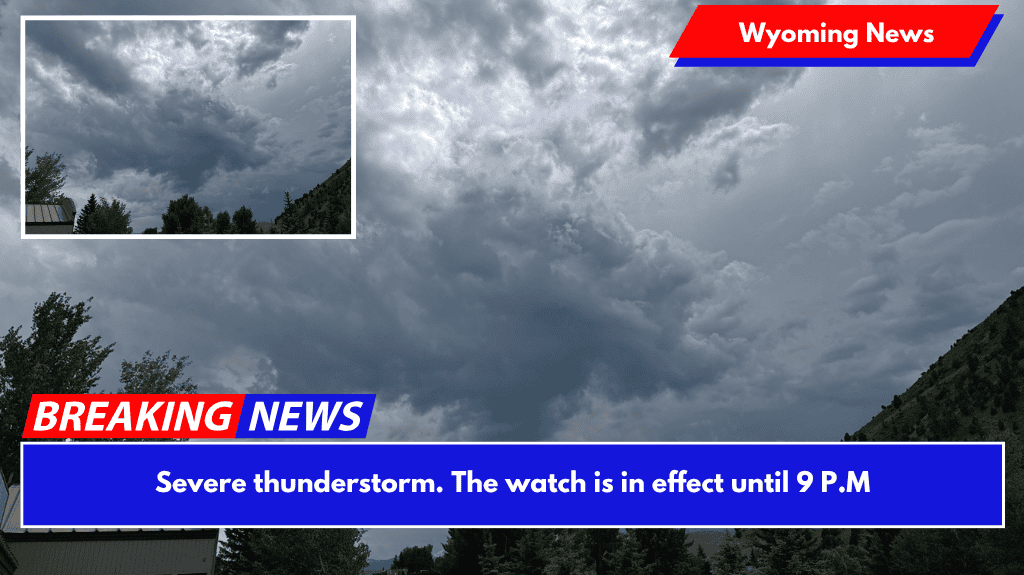 Severe thunderstorm. The watch is in effect until 9 P.M