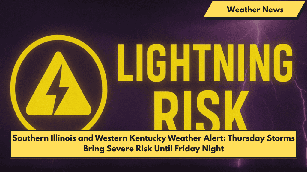 Southern Illinois and Western Kentucky Weather Alert: Thursday Storms Bring Severe Risk Until Friday Night