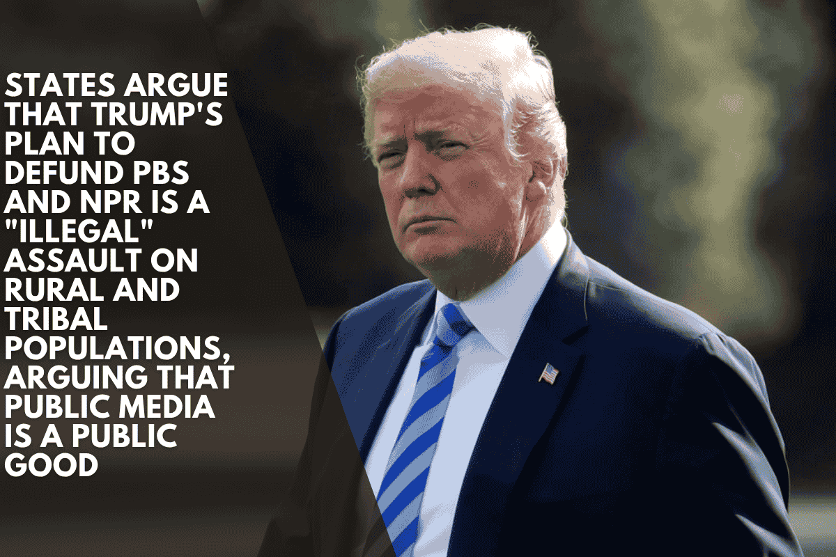 States argue that Trump's plan to defund PBS and NPR is a "illegal" assault on rural and tribal populations, arguing that public media is a public good