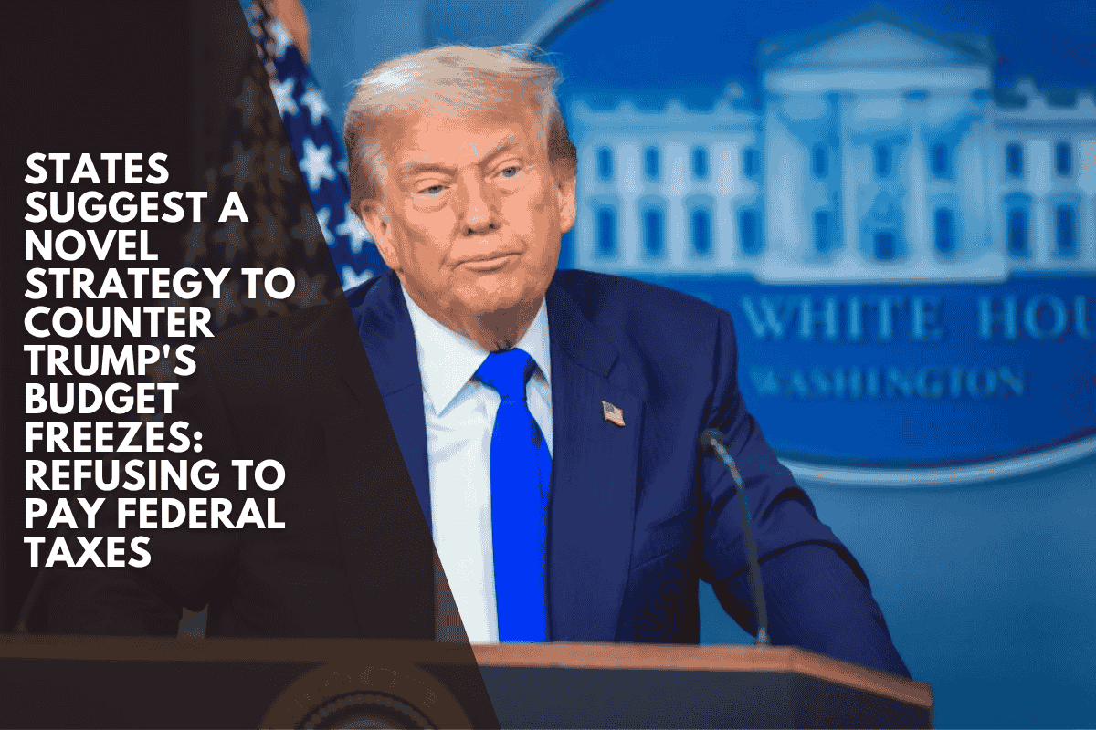 States suggest a novel strategy to counter Trump's budget freezes Refusing to pay federal taxes