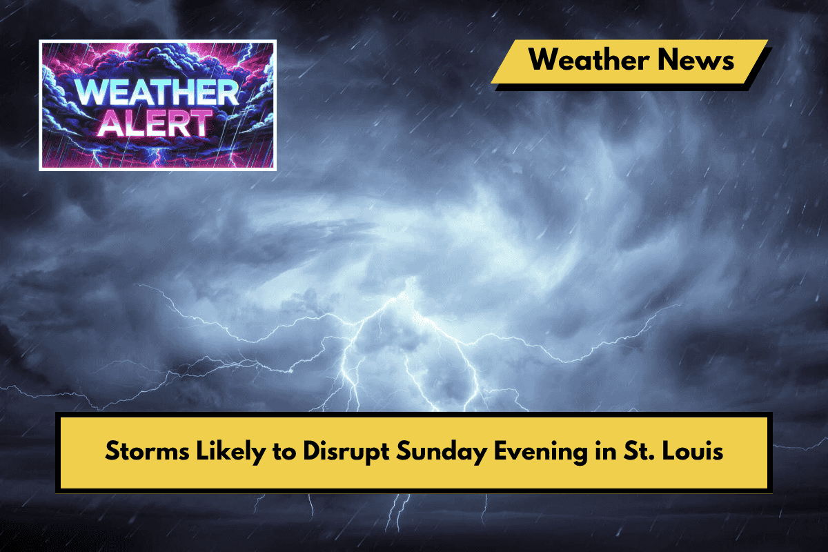 Storms Likely to Disrupt Sunday Evening in St. Louis