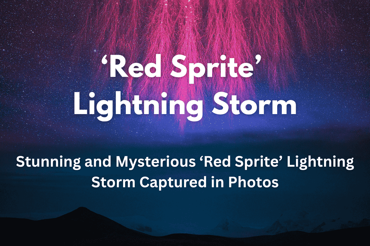 Stunning and Mysterious ‘Red Sprite’ Lightning Storm Captured in Photos