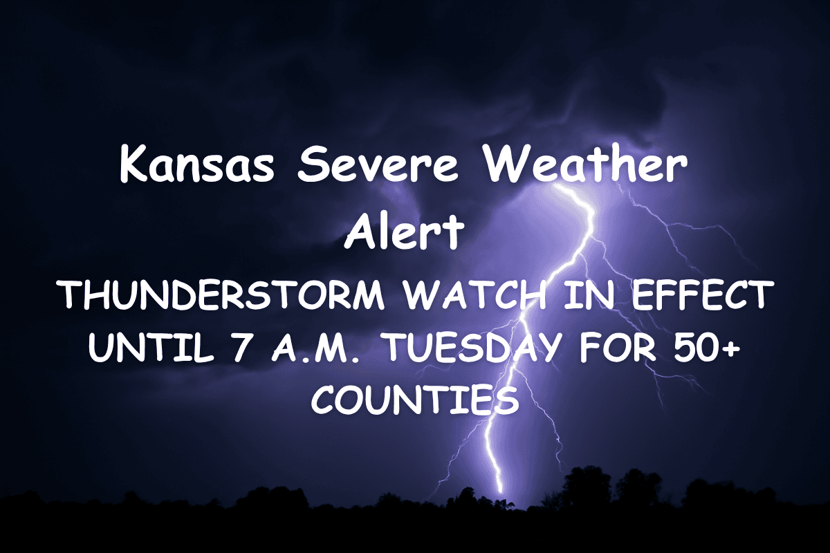 Kansas Severe Weather Alert: Thunderstorm Watch in Effect Until 7 a.m. Tuesday for 50+ Counties