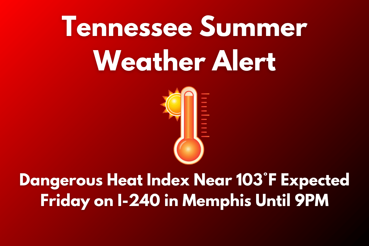 Tennessee Summer Weather Alert: Dangerous Heat Index Near 103°F Expected Friday on I-240 in Memphis Until 9PM